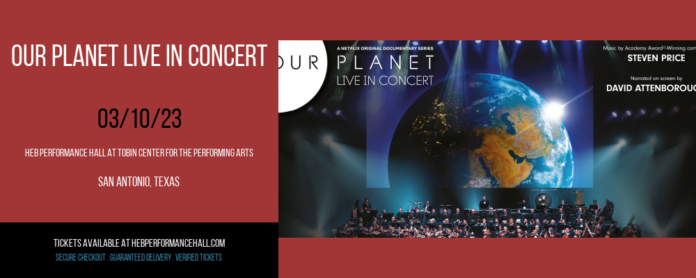 Our Planet Live In Concert at HEB Performance Hall tickets Our Planet Live In Concert at HEB Performance Hall