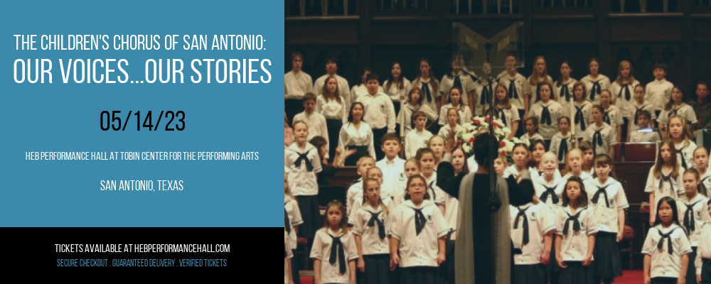 The Children's Chorus of San Antonio: Our Voices...Our Stories at HEB Performance Hall