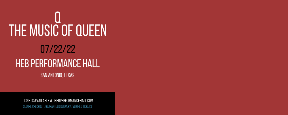 Q - The Music of Queen at HEB Performance Hall