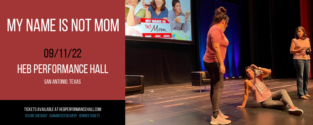 My Name is NOT Mom at HEB Performance Hall tickets My Name is NOT Mom at HEB Performance Hall