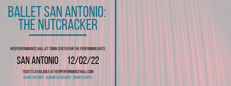 Ballet San Antonio: The Nutcracker at HEB Performance Hall tickets Ballet San Antonio: The Nutcracker at HEB Performance Hall