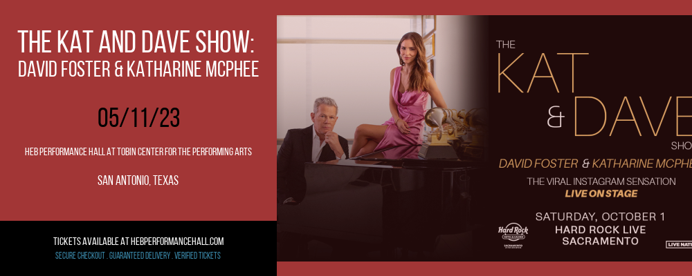 The Kat and Dave Show: David Foster & Katharine McPhee at HEB Performance Hall tickets The Kat and Dave Show: David Foster & Katharine McPhee at HEB Performance Hall