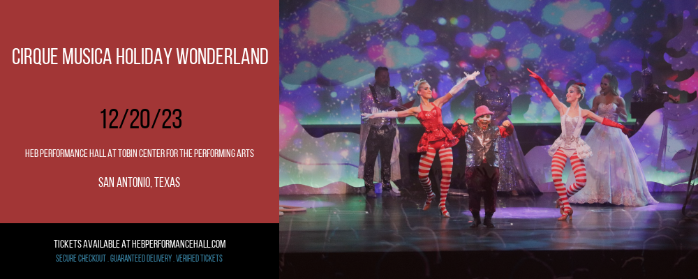 Cirque Musica Holiday Wonderland at HEB Performance Hall At Tobin Center for the Performing Arts