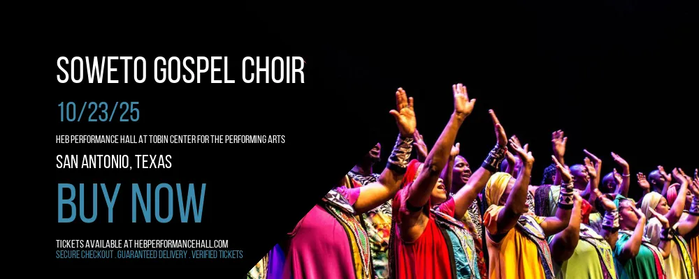 Soweto Gospel Choir at HEB Performance Hall At Tobin Center for the Performing Arts